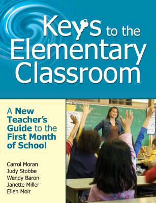 Keys to the Elementary Classroom : A New Teacher's Guide to the First Month of School