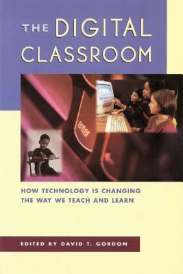Digital Classroom : How Technology is Changing the Way We Teach and Learn