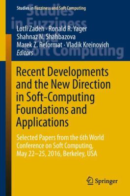 Recent Developments and the New Direction in Soft-Computing Foundations and Applications : Selected Papers from the 6th World Conference on Soft Computing, May 22-25, 2016, Berkeley, USA
