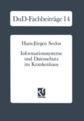 Informationssysteme und Datenschutz Im Krankenhaus : Strategische Informationsplanung, Informationsrechtliche Aspekte, Konkrete Vorschläge
