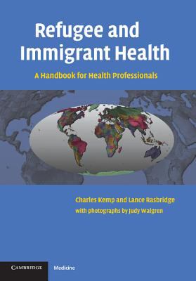 Refugee and Immigrant Health : A Handbook for Health Professionals