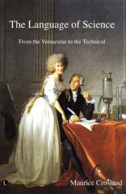 The Language of Science : From the Vernacular to the Technical
