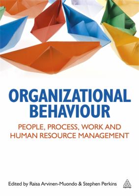 Organizational Behaviour : People, Process, Work and Human Resource Management