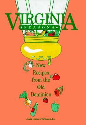 Virginia Seasons : New Recipes from the Old Dominion