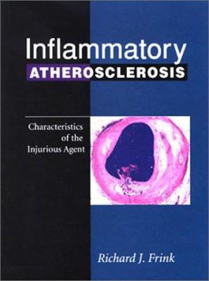 Inflammatory Atherosclerosis : Characteristics of the Injurious Agent