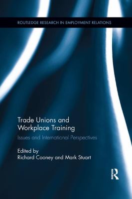 Trade Unions and Workplace Training : Issues and International Perspectives