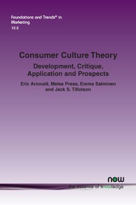 Consumer Culture Theory : Development, Critique, Application and Prospects