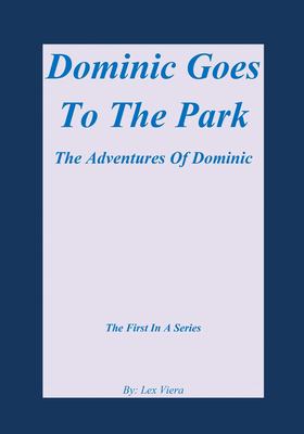 Dominic Goes Tothe Park : The Adventures of Dominic