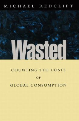 Wasted : Counting the Costs of Global Consumption