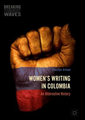 Women's Writing in Colombia : An Alternative History