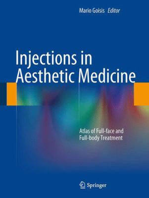 Injections in Aesthetic Medicine : Atlas of Full-Face and Full-Body Treatment
