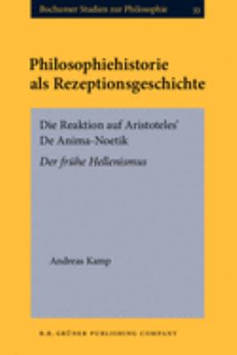 Philosophiehistorie Als Rezeptionsgeschichte : Die Reaktion auf Aristoteles' de Anima-Noetik. der Fruhe Hellenismus