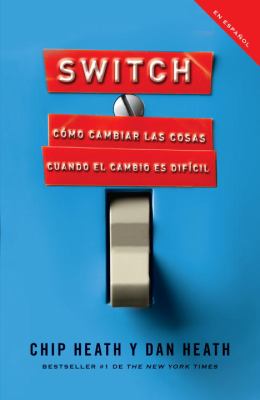 Switch : Cómo Cambiar Las Cosas Cuando Cambiar Es Difícil