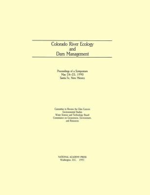 Colorado River Ecology and Dam Management : Proceedings of a Symposium May 24-25, 1990 Santa Fe, New Mexico