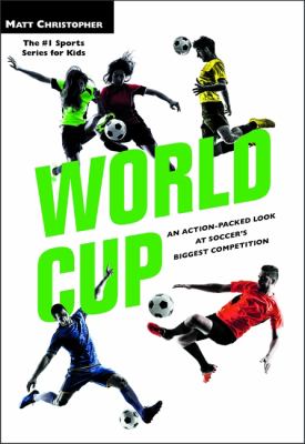 World Cup : An Action-Packed Look at Soccer's Biggest Competition