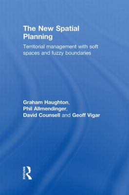 The New Spatial Planning : Territorial Management with Soft Spaces and Fuzzy Boundaries