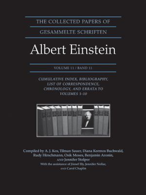 The Collected Papers of Albert Einstein, Volume 11 Vol. 12 : Cumulative Index, Bibliography, List of Correspondence, Chronology, and Errata to Volumes 1-10