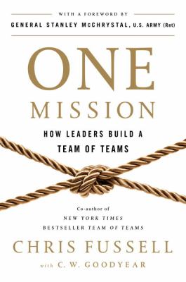 One Mission : How Leaders Build a Team of Teams