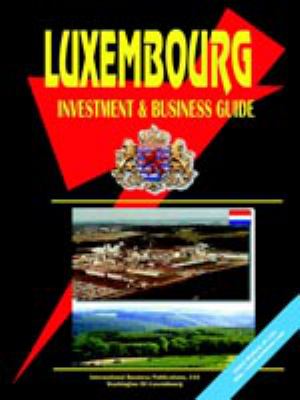 Luxembourg Investment and Business Guide