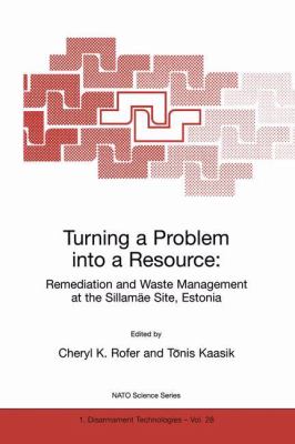 Turning a Problem into a Resource : Remediation and Waste Management at the Sillamäe Site, Estonia