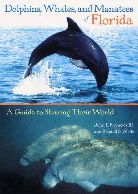 Dolphins, Whales, and Manatees of Florida : A Guide to Sharing Their World