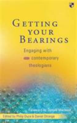 Getting Your Bearings : Engaging with Contemporary Theologians