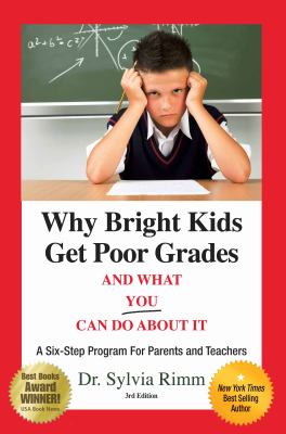 Why Bright Kids Get Poor Grades and What You Can Do about It : A Six-Step Program for Parents and Teachers