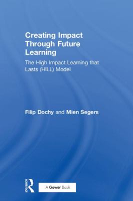 Creating Impact Through Future Learning : The High Impact Learning That Lasts (HILL) Model