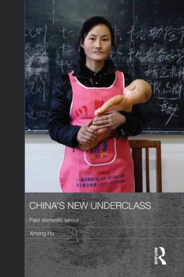 China's New Underclass : Paid Domestic Labour