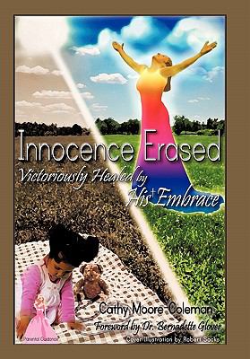 Innocence Erased : Victoriously Healed by His Embrace