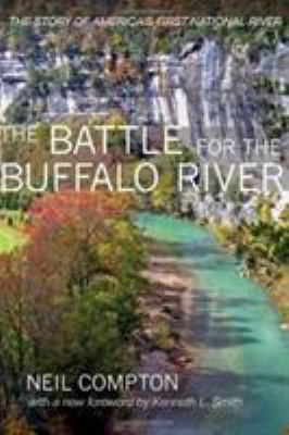 The Battle for the Buffalo River : The Story of America's First National River