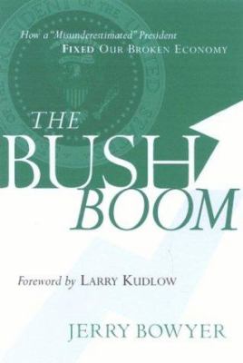 The Bush Boom : What the Data Says about Our Misunderestimated Economy