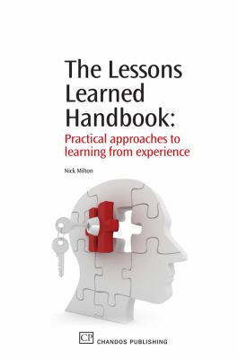 The Lessons Learned Handbook : Practical Approaches to Learning from Experience