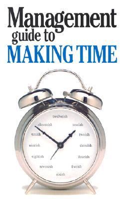 Management Guide to Making Time
