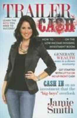 Trailer Cash : How to Cash in on the Low-Income Housing Investment Boom