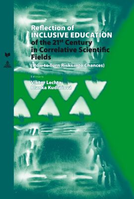 Reflection of Inclusive Education of the 21 St Century in the Correlative Scientific Fields : How to Turn Risks into Chances