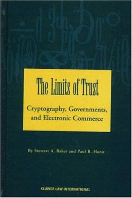 The Limits of Trust : Cryptography, Governments, and Electronic Commerce