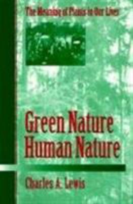 Green Nature - Human Nature : The Meaning of Plants in Our Lives