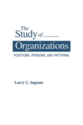 The Study of Organizations : Positions, Persons and Patterns