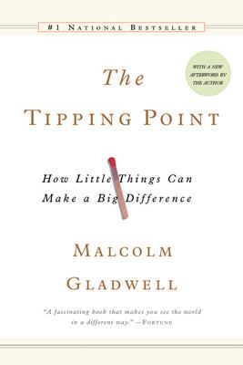 The Tipping Point : How Little Things Can Make a Big Difference