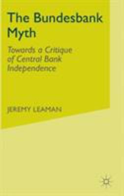 The Bundesbank Myth : Towards a Critique of Central Bank Independence