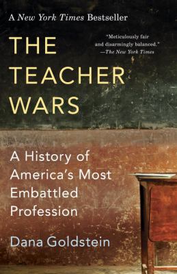 The Teacher Wars : A History of America's Most Embattled Profession
