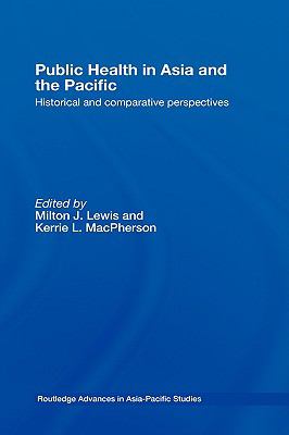 Public Health in Asia and the Pacific : Historical and Comparative Perspectives