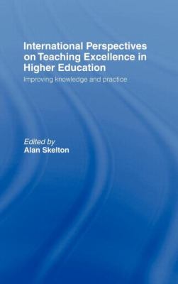 International Perspectives on Teaching Excellence in Higher Education : Improving Knowledge and Practice