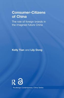 Consumer-Citizens of China : The Role of Foreign Brands in the Imagined Future China