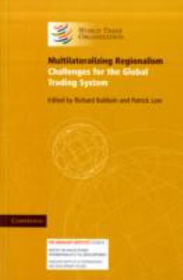 Multilateralizing Regionalism : Challenges for the Global Trading System
