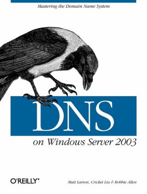 DNS on Windows Server 2003 : Mastering the Domain Name System