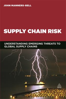 Supply Chain Risk : Understanding Emerging Threats to Global Supply Chains
