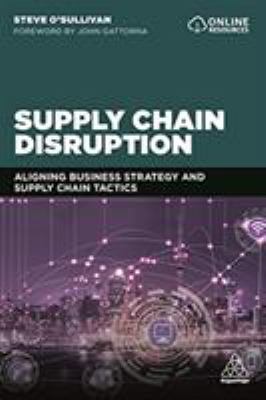 Supply Chain Disruption : Aligning Business Strategy and Supply Chain Tactics