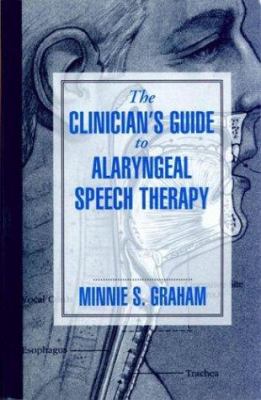 The Clinican's Guide to Alaryngeal Speech